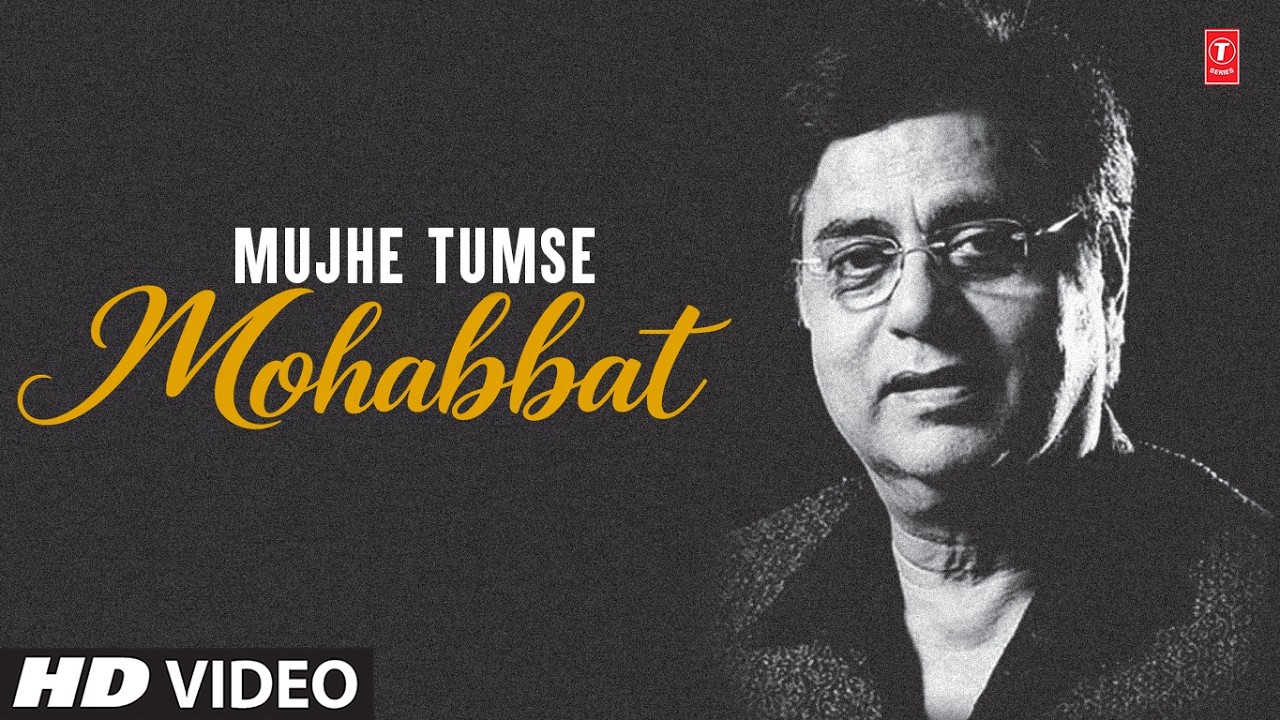 Mujhe Tumse Mohabbat (Song): Jagjit Singh | Hindi Ghazal | Tum Toh Nahin Ho