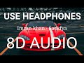 Satisfya 8D AUDIO Imran Khan Bass Boosted 8d Punjabi Songs