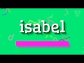 ISABEL How To Pronounce Isabel