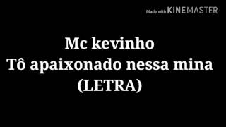 Mc kevinho-Tô apaixonado nessa mina(LETRA)