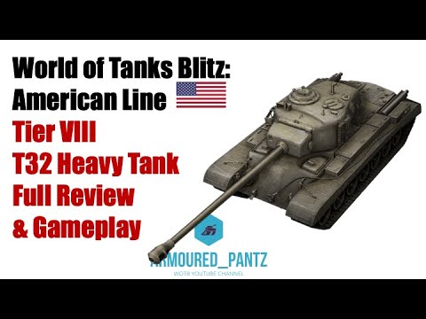 World of Tanks Blitz:  American Line - The T32 Tier VIII Heavy Tank Complete Guide & Gameplay