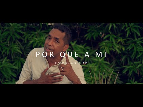 Ovidio Aguilar - Porque a Mi