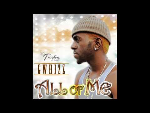 G WHIZZ - ALL OF ME (TROYTON MUSIC)