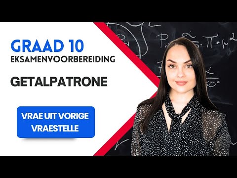 Graad 10 Wiskunde Hersiening: Getalpatrone | Vrae uit Vorige Vraestelle (KABV)