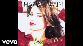 Shania Twain - Don&#39;t Be Stupid (You Know I Love You) (Audio)