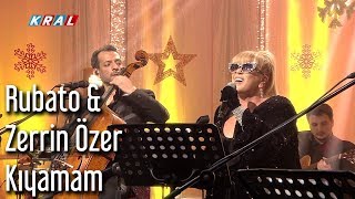 Rubato &amp; Zerrin Özer - Kıyamam