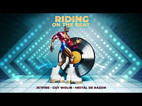 JETFIRE x Guy Wolin x Meital De Razon  - Riding on the beat
