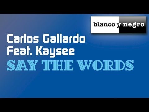 Carlos Gallardo - Say The Words (feat Kaysee) [Vocal mix]