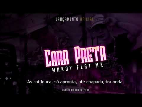 Cara preta - Makoy ft. Mk (Official Music)