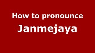 How to pronounce Janmejaya