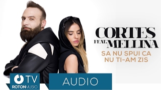 Cortes feat.  Mellina - Sa nu spui ca nu ti-am zis (Official Audio)