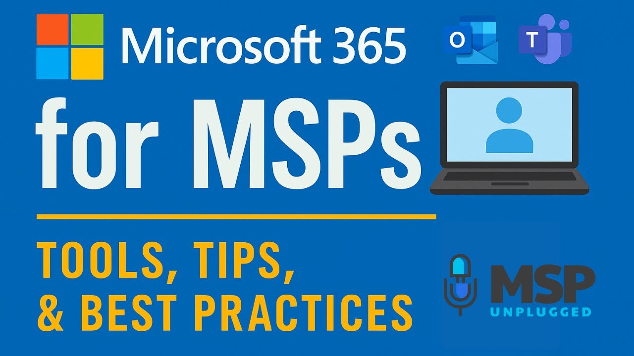 EP 271 Microsoft 365 Essentials for MSPs: Tools, Tips, and Best Practices