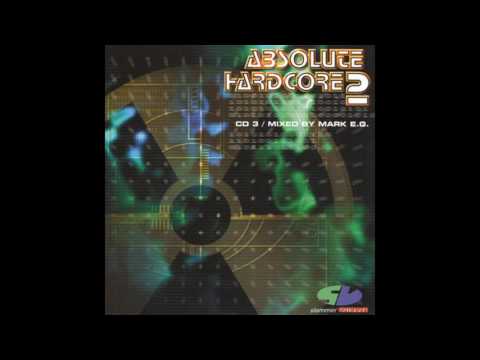 Absolute Hardcore 2 - CD3 Mixed by Mark E.G [Full Album]