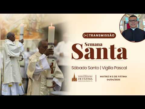 Sábado Santo - Vigília Pascal | 04/04/2025 | 19h | Matriz N S de Fátima - Céu Azu