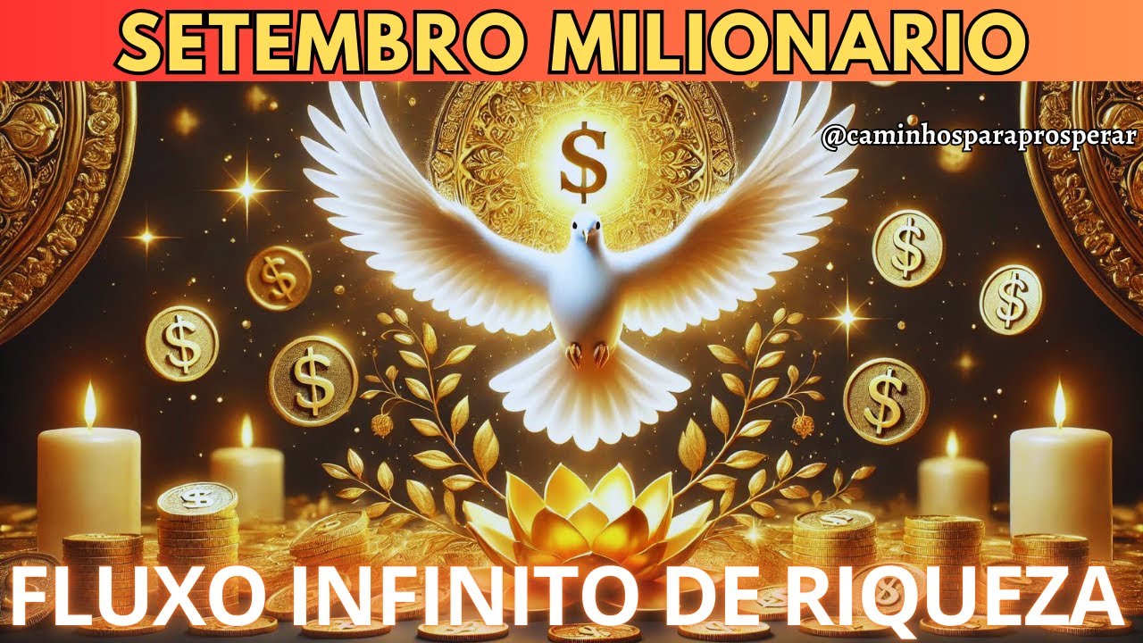 🌟SETEMBRO MILIONÁRIO - DEUS TE ABENÇOARÁ E FARÁ O DINHEIRO FLUIR ABUNDANTEMENTE EM SUA VIDA ESTE MÊS