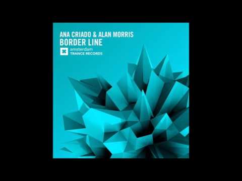 Ana Criado & Alan Morris - Border Line (Original Mix)