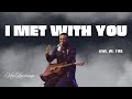 LET IT SHOW THAT I MET WITH YOU 1HOUR SOAKING KAESTRINGS GIVE ME FIRE GIVE ME YOU