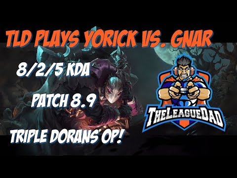 TheLeagueDad plays Yorick vs. Gnar- OP Triple Dorans Climbing Like Crazy!-  Build 8.9