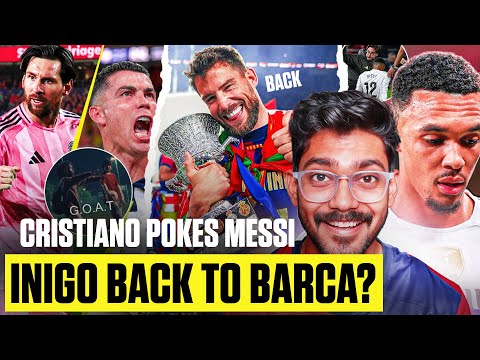 Ronaldo sparks Ronaldo vs Messi Debate ! Inigo Backto Barca ? Trent Injury Update !