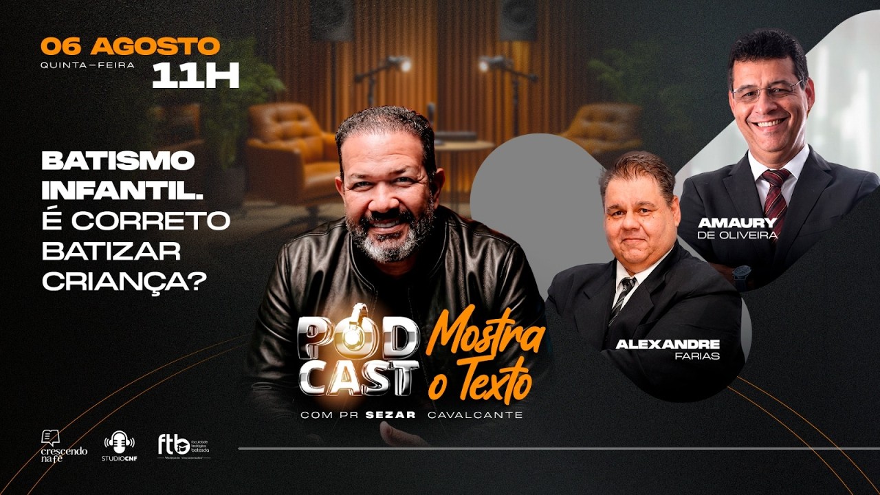 ...É CORRETO BATIZAR CRIANÇ@? PR. ALEXANDRE FARIAS, PR AMAURY DE OLIVEIRA,  E PR. SEZAR  - 05/08/26