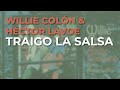 Willie Colón & Héctor Lavoe - Traigo la Salsa (Audio Oficial)