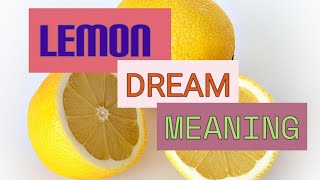 Lemon Dream Meaning - Seeing Lemon In Dream