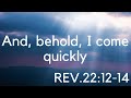 REVELATION 22:12-14 |AND  BEHOLD,I COME QUICKLY | RISE UP