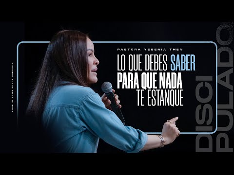 LO QUE DEBES SABER PARA QUE NADA TE ESTANQUE | Discipulado - Pastora Yesenia Then