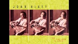 John Hiatt - The Tiki Bar is Open - Everybody went low
