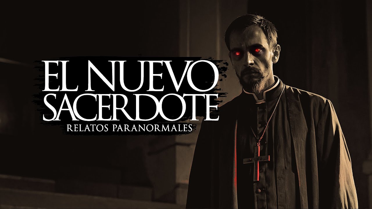 EL NUEVO SACERDOTE (RELATOS DE TERROR)
