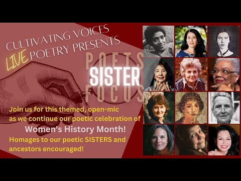 Cultivating Voices - Themed Open Mic, Poets Focus "SISTERS" - 12Mar2023