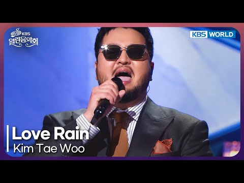 Kim Tae Woo - Love Rain [Open Concert : EP.1523] | KBS KOREA 250511