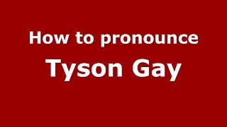 How to pronounce Tyson Gay