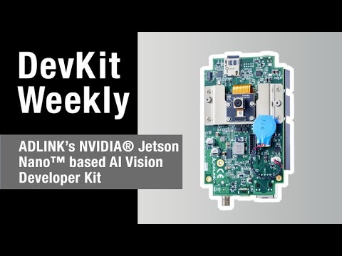 Dev Kit Weekly: ADLINK’s NVIDIA® Jetson Nano™ based AI Camera Dev Kit