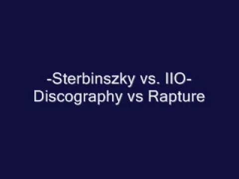 Sterbinszky vs IIO- Discography vs Rapture