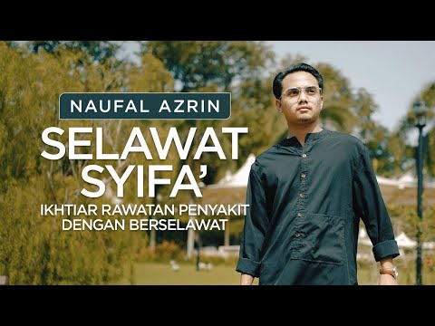 NAUFAL AZRIN • SELAWAT SYIFA' | Ikhtiar Rawatan Penyakit Dengan Berselawat