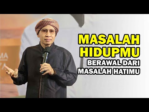 Masalah Hidupmu Berawal dari Masalah Hatimu - Buya Yahya