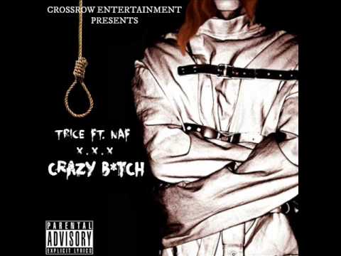 Trice Ft. Naf - Crazy Bitch