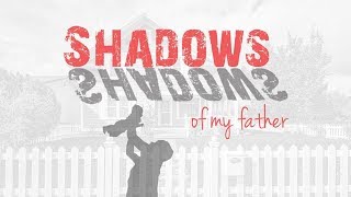 Shadows of my father