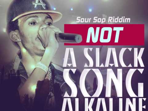 ALKALINE - NOT A SLACK SONG -  SOURSOP RIDDIM - SMOKE SHOP STUDIO - 21ST - HAPILOS DIGITAL