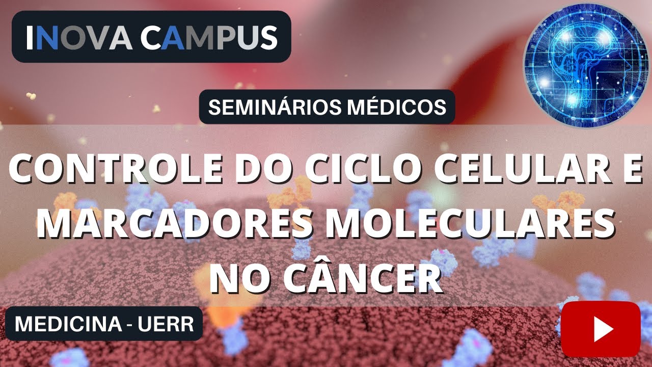 CONTROLE DO CICLO CELULAR E MARCADORES MOLECULARES NO CÂNCER #medicina #inovacampus