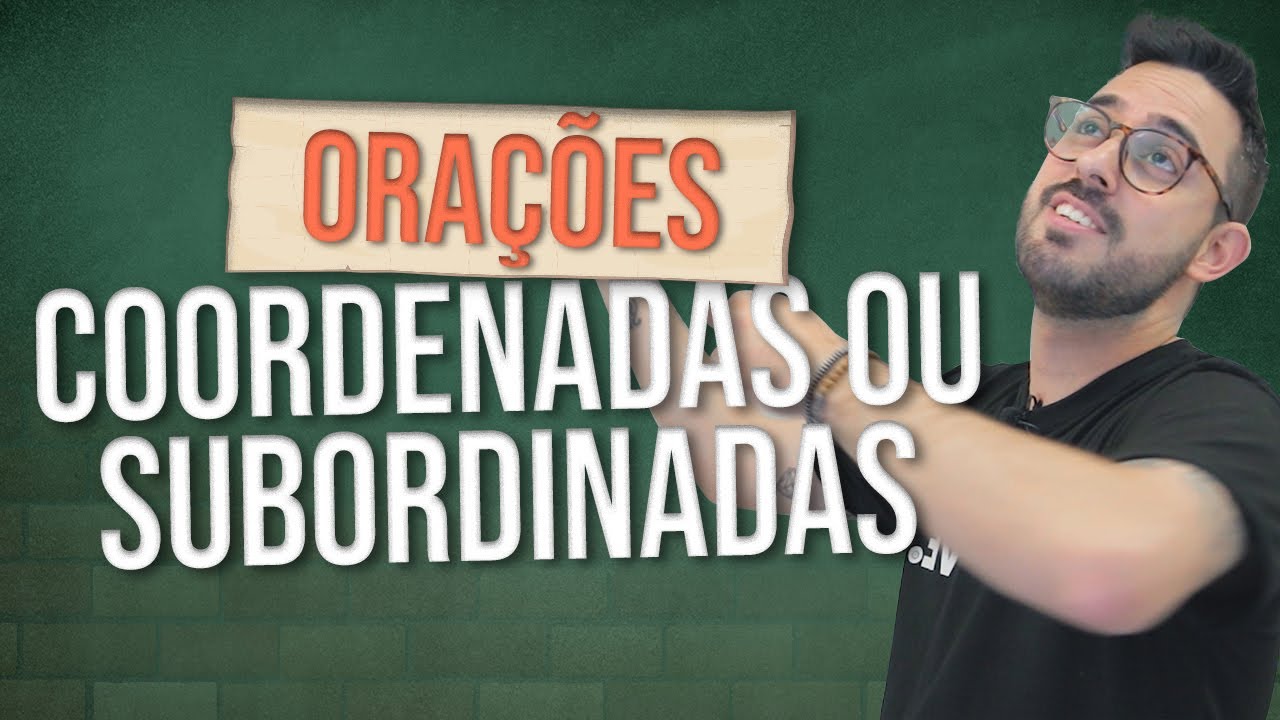 Qual a diferença de ORAÇÕES COORDENADAS e SUBORDINADAS?