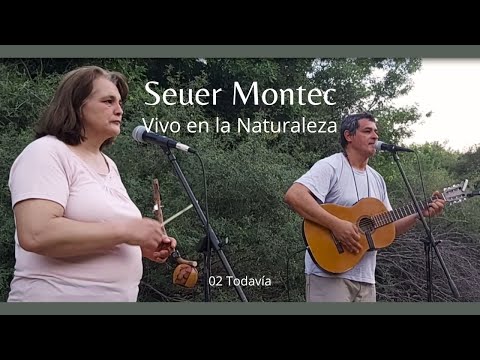 SEUER MONTEC 02 Todavía (canto charrúa) "Vivo en la naturaleza"