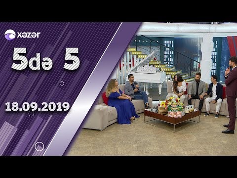 5də 5 - Namiq, Könül, Cavid, Azərin, Əhəd  18.09.2019