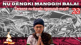 Download lagu NU DENGKI MANGGIH BALAI ( Terasna nu kawin ngarurub mayit. SÉRI KA 22 mp3