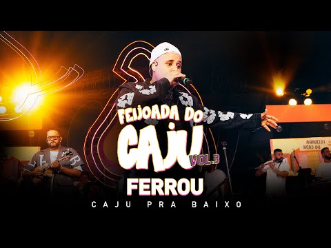 Caju Pra Baixo - Ferrou | Feijoada do Caju, Vol. 3 (Ao Vivo)