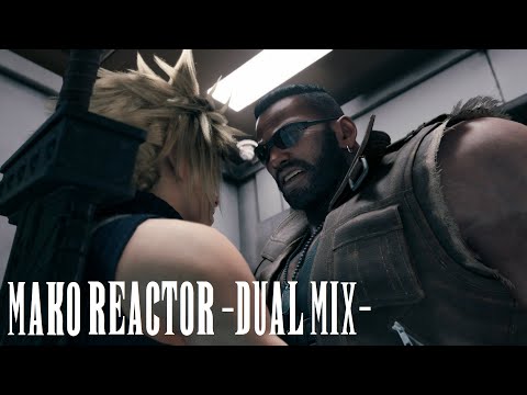 Mako Reactor 1 (Final Fantasy VII Remake) -Dual Mix-