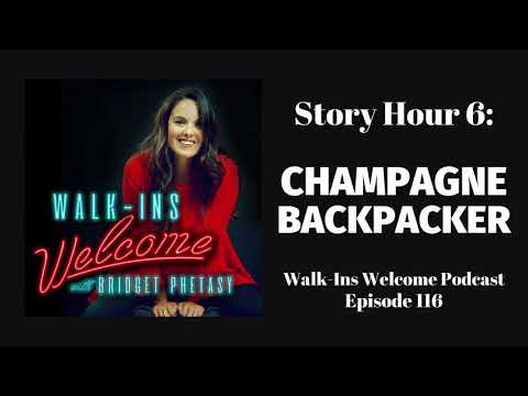 Walk-Ins Welcome Podcast 116 - Story Hour 6: Champagne Backpacker