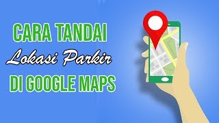 Tips & Mudah Lupa Tempat Parkir? Simak Cara Mudah Tandai Lokasi Parkir di Google Maps