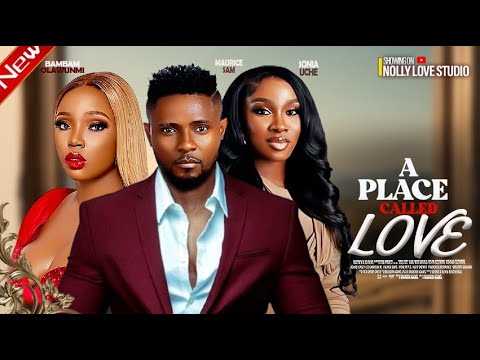 A PLACE CALLED LOVE  -  MAURICE SAM, SONIA UCHE, BAMBAM OLAWNUI LATEST 2025 ROMANTIC NIGERIAN MOVIE